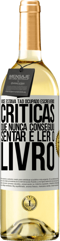 29,95 € | Vinho branco Edição WHITE Você estava tão ocupado escrevendo críticas que nunca conseguiu sentar e ler o livro Etiqueta Branca. Etiqueta personalizável Vinho jovem Colheita 2024 Verdejo