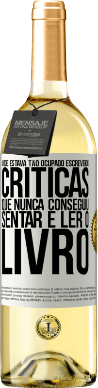 «Você estava tão ocupado escrevendo críticas que nunca conseguiu sentar e ler o livro» Edição WHITE