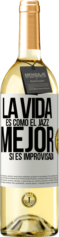 29,95 € | Vino Blanco Edición WHITE La vida es como el jazz… mejor si es improvisada Etiqueta Blanca. Etiqueta personalizable Vino joven Cosecha 2025 Verdejo
