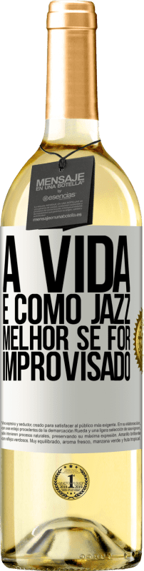 29,95 € | Vinho branco Edição WHITE A vida é como jazz ... melhor se for improvisado Etiqueta Branca. Etiqueta personalizável Vinho jovem Colheita 2025 Verdejo