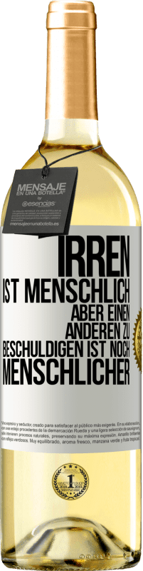 29,95 € | Weißwein WHITE Ausgabe Irren ist menschlich, aber einen anderen zu beschuldigen ist noch menschlicher Weißes Etikett. Anpassbares Etikett Junger Wein Ernte 2024 Verdejo