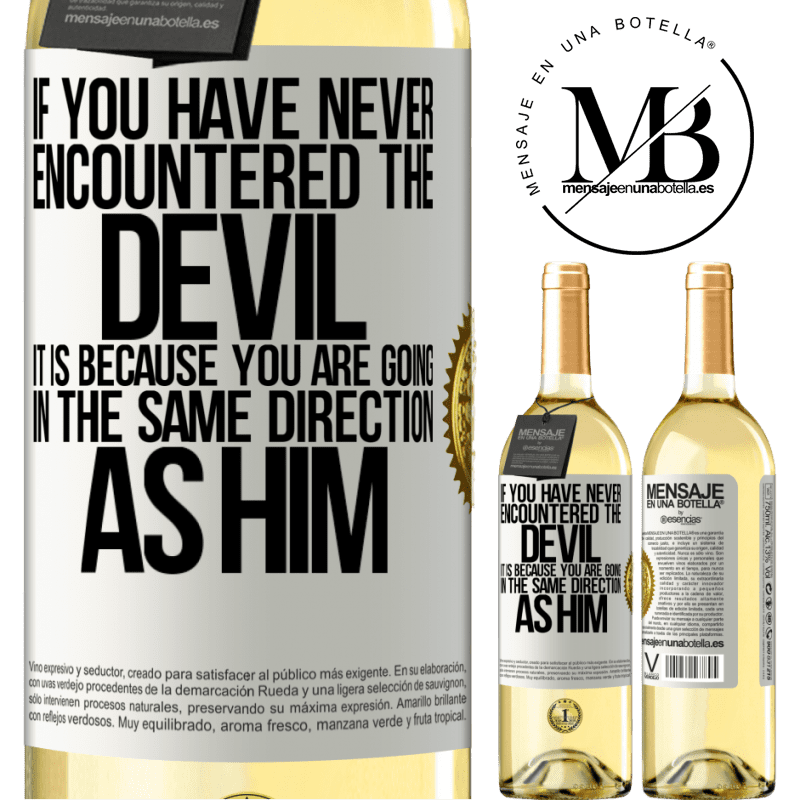 29,95 € Free Shipping | White Wine WHITE Edition If you have never encountered the devil it is because you are going in the same direction as him White Label. Customizable label Young wine Harvest 2022 Verdejo