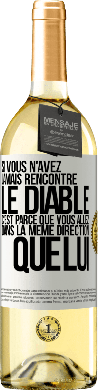 29,95 € | Vin blanc Édition WHITE Si vous n'avez jamais rencontré le diable c'est parce que vous allez dans la même direction que lui Étiquette Blanche. Étiquette personnalisable Vin jeune Récolte 2024 Verdejo