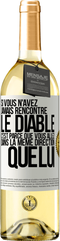 29,95 € Envoi gratuit | Vin blanc Édition WHITE Si vous n'avez jamais rencontré le diable c'est parce que vous allez dans la même direction que lui Étiquette Blanche. Étiquette personnalisable Vin jeune Récolte 2025 Verdejo