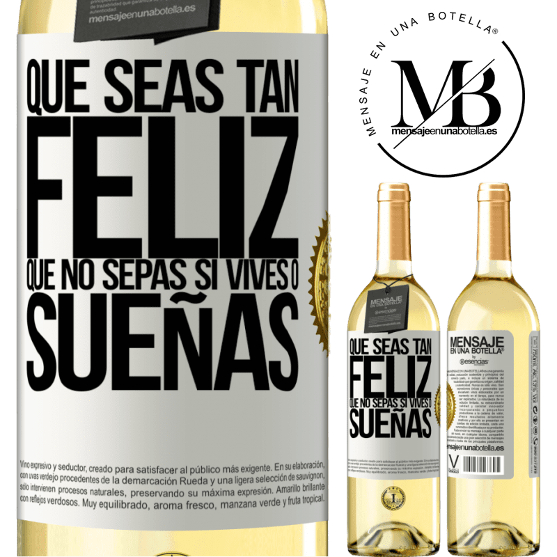 29,95 € Envío gratis | Vino Blanco Edición WHITE Que seas tan feliz que no sepas si vives o sueñas Etiqueta Blanca. Etiqueta personalizable Vino joven Cosecha 2023 Verdejo