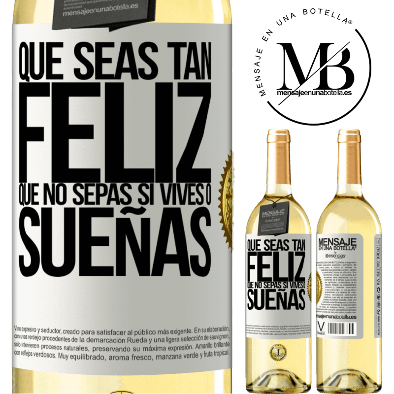 29,95 € Envío gratis | Vino Blanco Edición WHITE Que seas tan feliz que no sepas si vives o sueñas Etiqueta Blanca. Etiqueta personalizable Vino joven Cosecha 2025 Verdejo