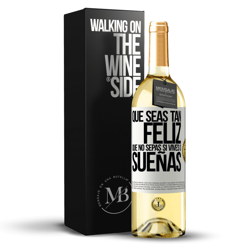 29,95 € Envío gratis | Vino Blanco Edición WHITE Que seas tan feliz que no sepas si vives o sueñas Etiqueta Blanca. Etiqueta personalizable Vino joven Cosecha 2023 Verdejo