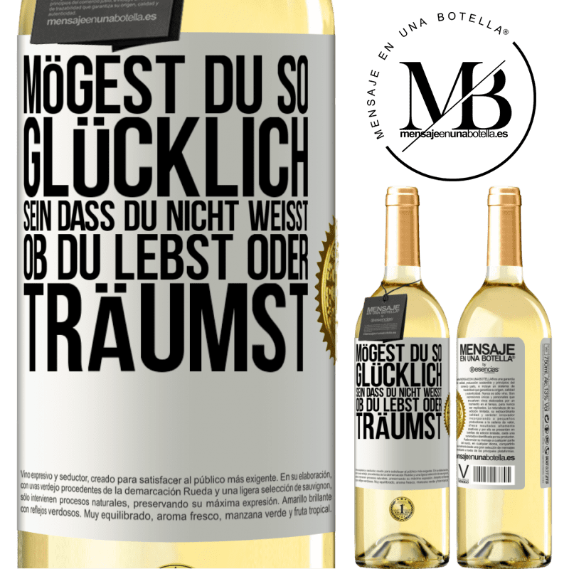 29,95 € Kostenloser Versand | Weißwein WHITE Ausgabe Mögest du so glücklich sein, dass du nicht weißt, ob du lebst oder träumst Weißes Etikett. Anpassbares Etikett Junger Wein Ernte 2023 Verdejo