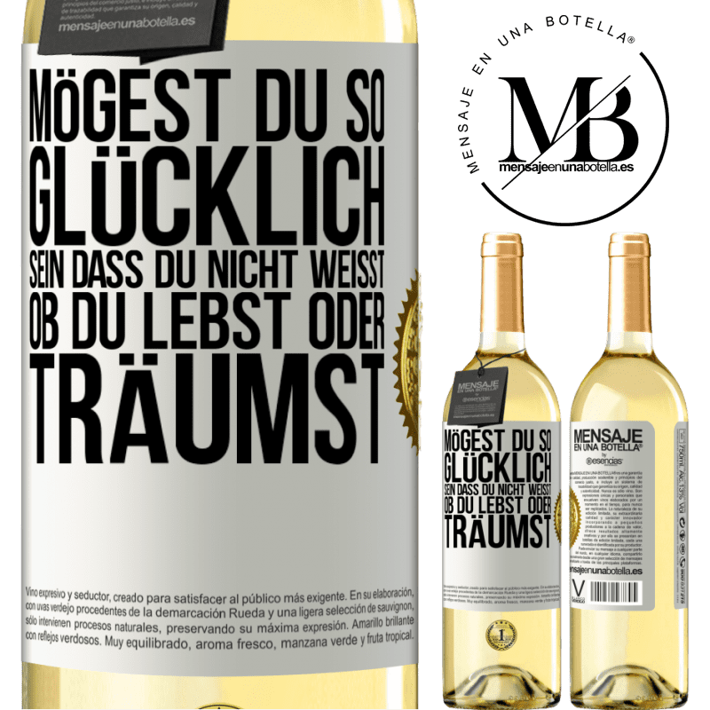 29,95 € Kostenloser Versand | Weißwein WHITE Ausgabe Mögest du so glücklich sein, dass du nicht weißt, ob du lebst oder träumst Weißes Etikett. Anpassbares Etikett Junger Wein Ernte 2025 Verdejo
