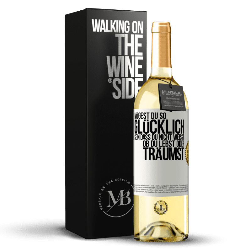 29,95 € Kostenloser Versand | Weißwein WHITE Ausgabe Mögest du so glücklich sein, dass du nicht weißt, ob du lebst oder träumst Weißes Etikett. Anpassbares Etikett Junger Wein Ernte 2023 Verdejo