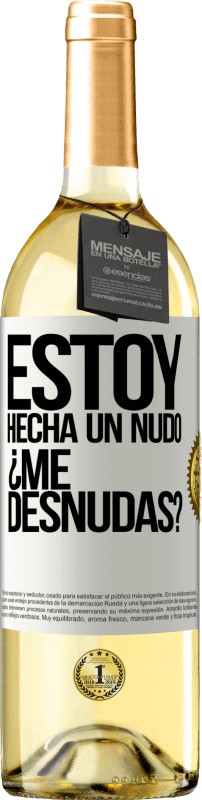 29,95 € Free Shipping | White Wine WHITE Edition Estoy hecha un nudo. ¿Me desnudas? White Label. Customizable label Young wine Harvest 2024 Verdejo