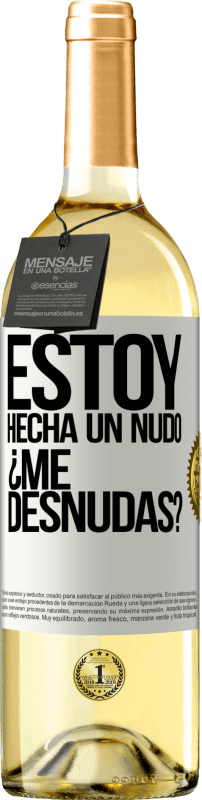 «Estoy hecha un nudo. ¿Me desnudas?» Edición WHITE