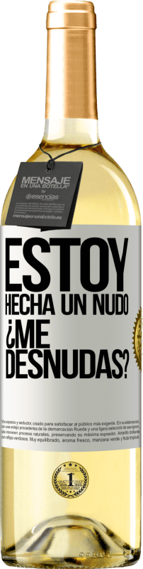 29,95 € Kostenloser Versand | Weißwein WHITE Ausgabe Estoy hecha un nudo. ¿Me desnudas? Weißes Etikett. Anpassbares Etikett Junger Wein Ernte 2025 Verdejo
