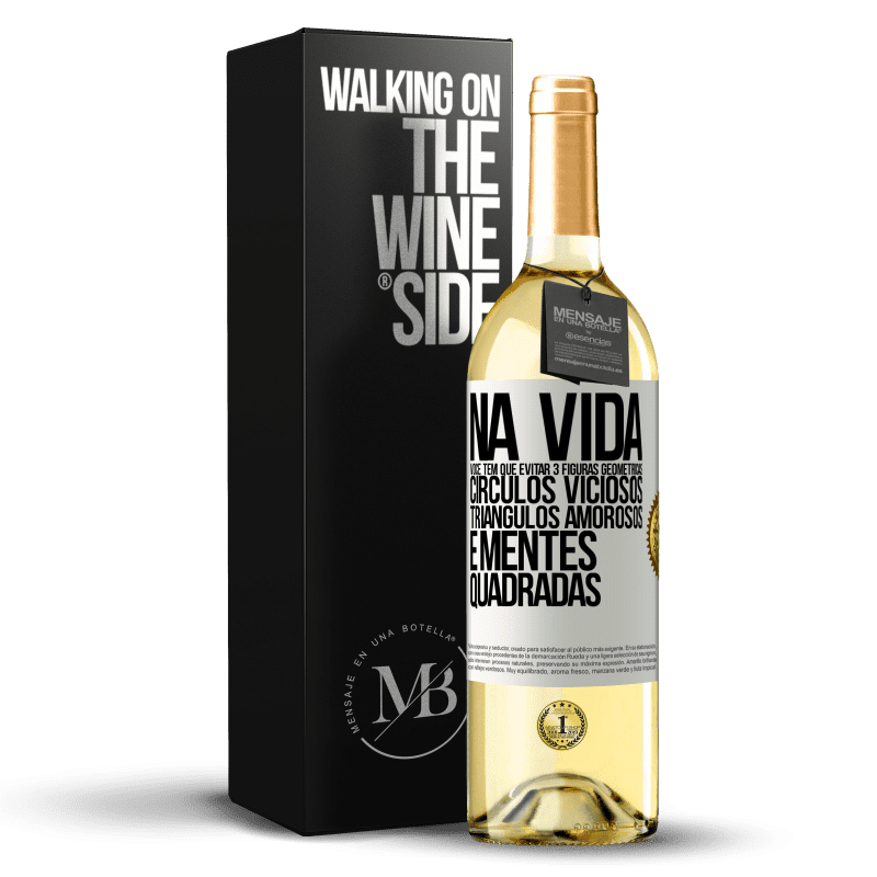 29,95 € Envio grátis | Vinho branco Edição WHITE Na vida você tem que evitar 3 figuras geométricas. Círculos viciosos, triângulos amorosos e mentes quadradas Etiqueta Branca. Etiqueta personalizável Vinho jovem Colheita 2025 Verdejo