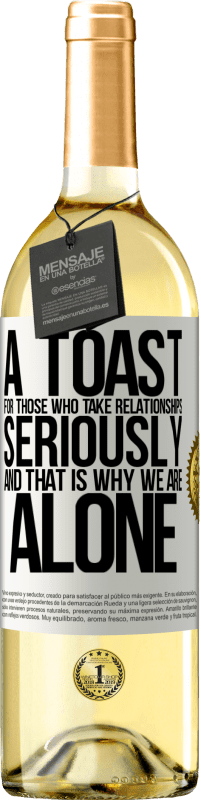 29,95 € | White Wine WHITE Edition A toast for those who take relationships seriously and that is why we are alone White Label. Customizable label Young wine Harvest 2023 Verdejo