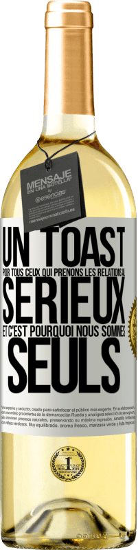 29,95 € Envoi gratuit | Vin blanc Édition WHITE Un toast pour tous ceux qui prenons les relations au sérieux et c'est pourquoi nous sommes seuls Étiquette Blanche. Étiquette personnalisable Vin jeune Récolte 2025 Verdejo