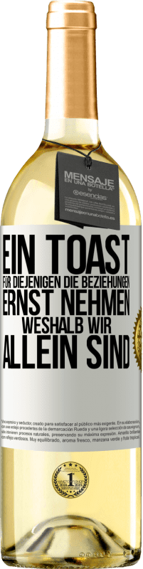 29,95 € | Weißwein WHITE Ausgabe Ein Toast für diejenigen, die Beziehungen ernst nehmen, weshalb wir allein sind Weißes Etikett. Anpassbares Etikett Junger Wein Ernte 2023 Verdejo