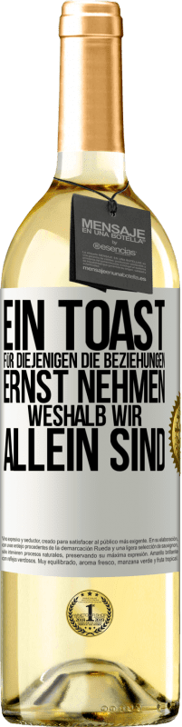 29,95 € | Weißwein WHITE Ausgabe Ein Toast für diejenigen, die Beziehungen ernst nehmen, weshalb wir allein sind Weißes Etikett. Anpassbares Etikett Junger Wein Ernte 2024 Verdejo