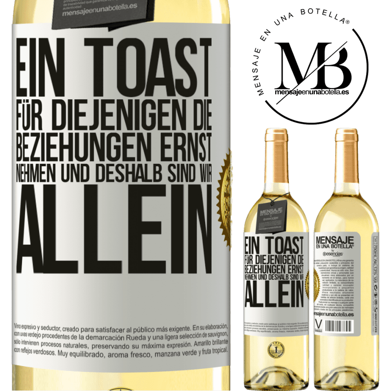 29,95 € Kostenloser Versand | Weißwein WHITE Ausgabe Ein Toast für diejenigen, die Beziehungen ernst nehmen, weshalb wir allein sind Weißes Etikett. Anpassbares Etikett Junger Wein Ernte 2023 Verdejo