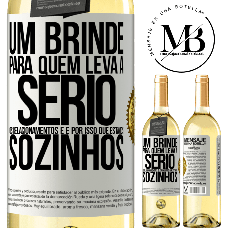 29,95 € Envio grátis | Vinho branco Edição WHITE Um brinde para quem leva a sério os relacionamentos e é por isso que estamos sozinhos Etiqueta Branca. Etiqueta personalizável Vinho jovem Colheita 2025 Verdejo