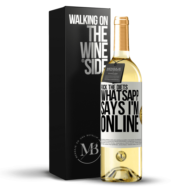 29,95 € Free Shipping | White Wine WHITE Edition Fuck the diets, whatsapp says I'm online White Label. Customizable label Young wine Harvest 2023 Verdejo