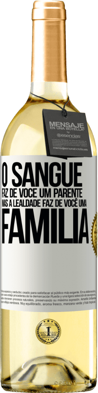 29,95 € | Vinho branco Edição WHITE O sangue faz de você um parente, mas a lealdade faz de você uma família Etiqueta Branca. Etiqueta personalizável Vinho jovem Colheita 2024 Verdejo