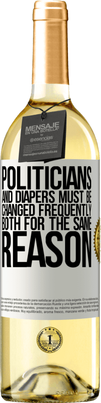 29,95 € | White Wine WHITE Edition Politicians and diapers must be changed frequently. Both for the same reason White Label. Customizable label Young wine Harvest 2023 Verdejo