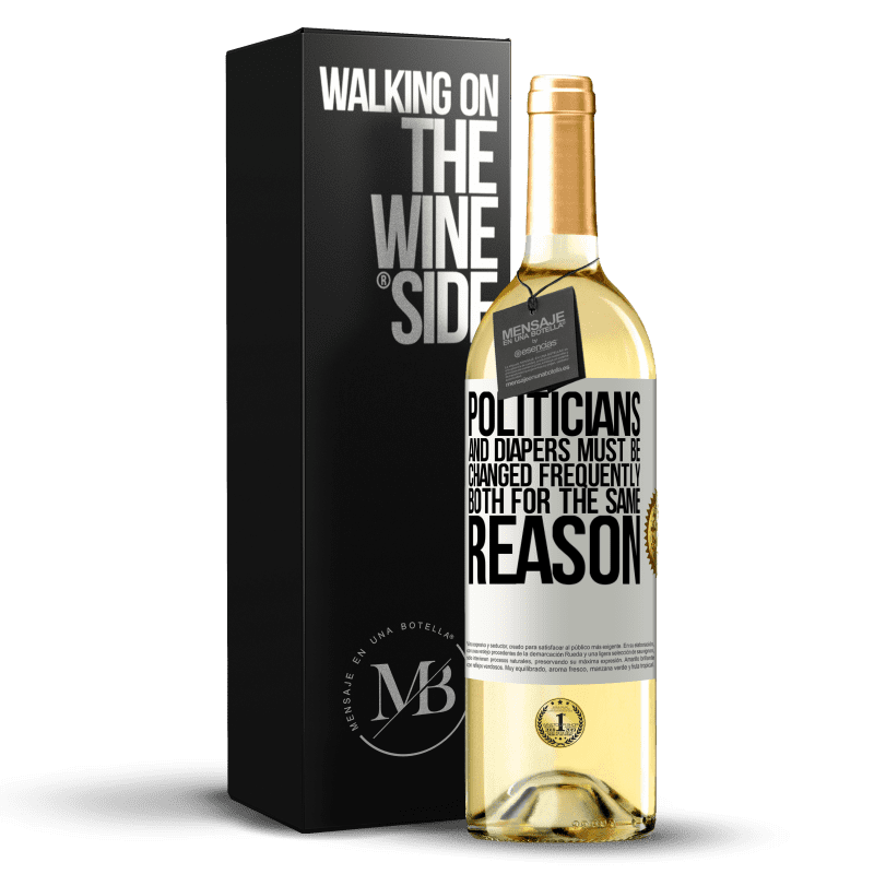 29,95 € Free Shipping | White Wine WHITE Edition Politicians and diapers must be changed frequently. Both for the same reason White Label. Customizable label Young wine Harvest 2023 Verdejo