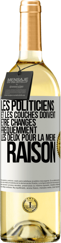 29,95 € | Vin blanc Édition WHITE Les politiciens et les couches doivent être changés fréquemment. Les deux pour la même raison Étiquette Blanche. Étiquette personnalisable Vin jeune Récolte 2024 Verdejo