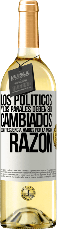 29,95 € | Vino Blanco Edición WHITE Los políticos y los pañales deben ser cambiados con frecuencia. Ambos por la misma razón Etiqueta Blanca. Etiqueta personalizable Vino joven Cosecha 2025 Verdejo