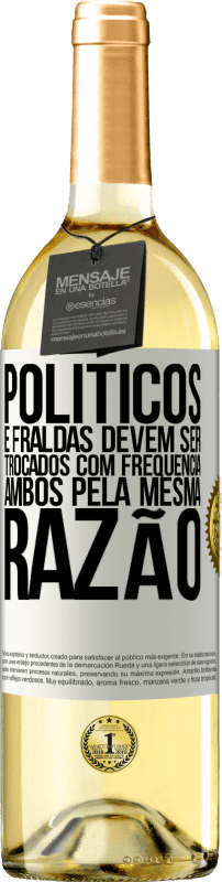 29,95 € | Vinho branco Edição WHITE Políticos e fraldas devem ser trocados com frequência. Ambos, pela mesma razão Etiqueta Branca. Etiqueta personalizável Vinho jovem Colheita 2024 Verdejo