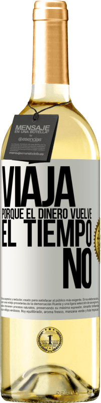 29,95 € | Vino Blanco Edición WHITE Viaja, porque el dinero vuelve. El tiempo no Etiqueta Blanca. Etiqueta personalizable Vino joven Cosecha 2024 Verdejo