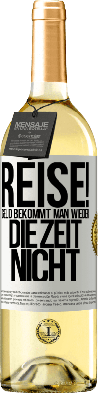 29,95 € | Weißwein WHITE Ausgabe Reise! Geld bekommt man wieder, die Zeit nicht Weißes Etikett. Anpassbares Etikett Junger Wein Ernte 2024 Verdejo