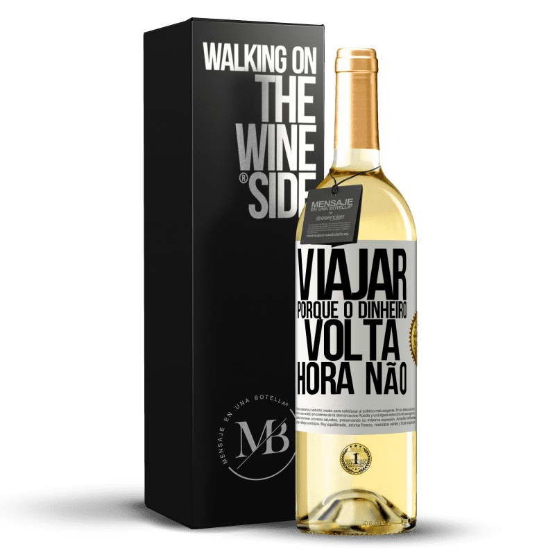29,95 € Envio grátis | Vinho branco Edição WHITE Viajar, porque o dinheiro volta. Hora não Etiqueta Branca. Etiqueta personalizável Vinho jovem Colheita 2025 Verdejo