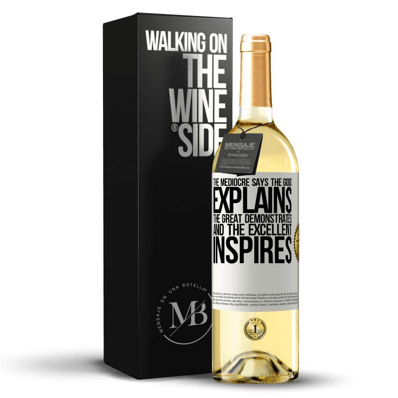 29,95 € Free Shipping | White Wine WHITE Edition The mediocre says, the good explains, the great demonstrates and the excellent inspires White Label. Customizable label Young wine Harvest 2022 Verdejo