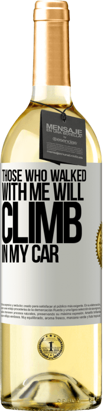 «Those who walked with me will climb in my car» WHITE Edition