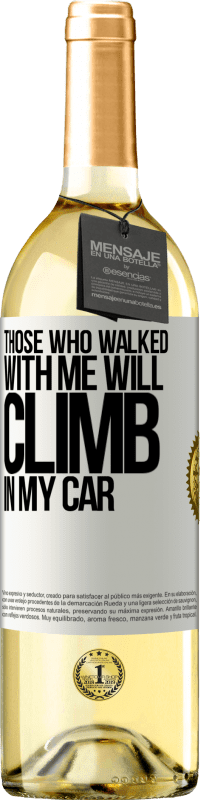 29,95 € | White Wine WHITE Edition Those who walked with me will climb in my car White Label. Customizable label Young wine Harvest 2024 Verdejo