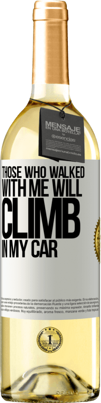 29,95 € Free Shipping | White Wine WHITE Edition Those who walked with me will climb in my car White Label. Customizable label Young wine Harvest 2025 Verdejo