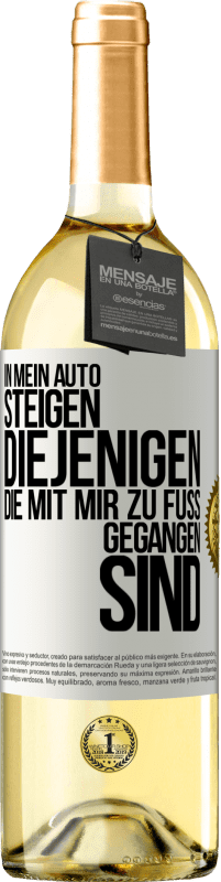 29,95 € | Weißwein WHITE Ausgabe In mein Auto steigen diejenigen, die mit mir zu Fuß gegangen sind Weißes Etikett. Anpassbares Etikett Junger Wein Ernte 2024 Verdejo