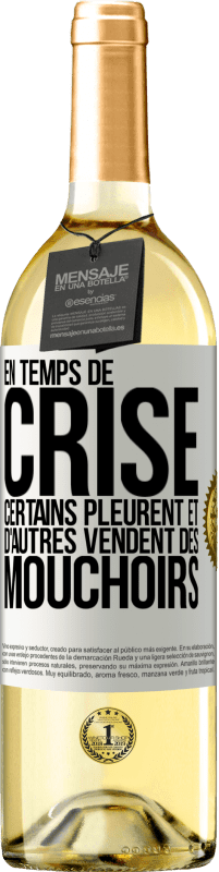 29,95 € | Vin blanc Édition WHITE En temps de crise certains pleurent et d'autres vendent des mouchoirs Étiquette Blanche. Étiquette personnalisable Vin jeune Récolte 2024 Verdejo