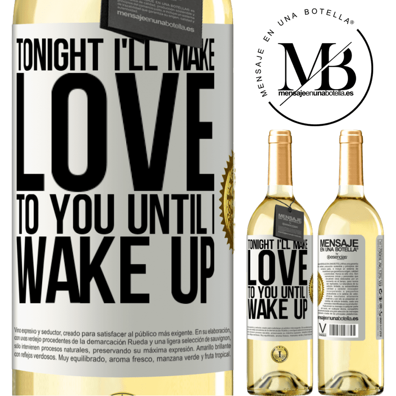 29,95 € Free Shipping | White Wine WHITE Edition Tonight I'll make love to you until I wake up White Label. Customizable label Young wine Harvest 2025 Verdejo