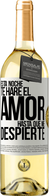 29,95 € | Vino Blanco Edición WHITE Esta noche te haré el amor hasta que me despierte Etiqueta Blanca. Etiqueta personalizable Vino joven Cosecha 2024 Verdejo