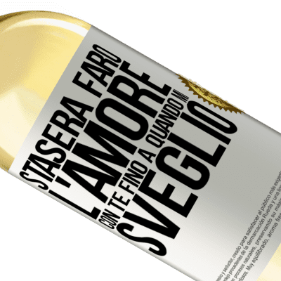 Espressioni Uniche e Personali. «Stasera farò l'amore con te fino a quando mi sveglio» Edizione WHITE