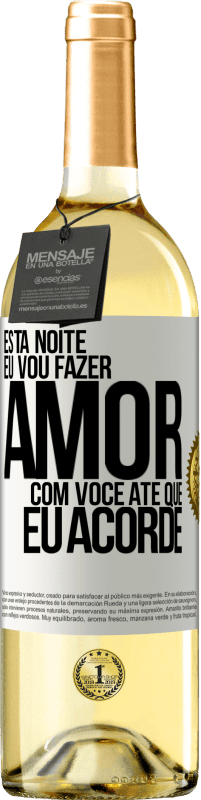 29,95 € Envio grátis | Vinho branco Edição WHITE Esta noite eu vou fazer amor com você até que eu acorde Etiqueta Branca. Etiqueta personalizável Vinho jovem Colheita 2025 Verdejo