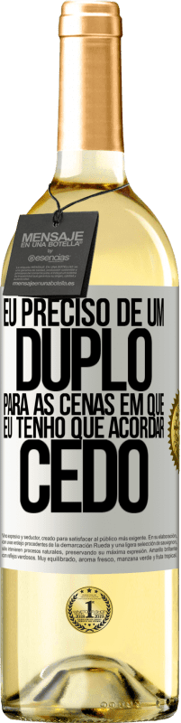 29,95 € | Vinho branco Edição WHITE Eu preciso de um duplo para as cenas em que eu tenho que acordar cedo Etiqueta Branca. Etiqueta personalizável Vinho jovem Colheita 2024 Verdejo