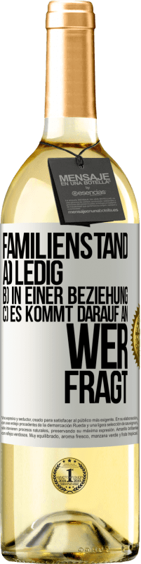 29,95 € Kostenloser Versand | Weißwein WHITE Ausgabe Familienstand: a) ledig b) In einer Beziehung c) Es kommt darauf an, wer fragt Weißes Etikett. Anpassbares Etikett Junger Wein Ernte 2023 Verdejo