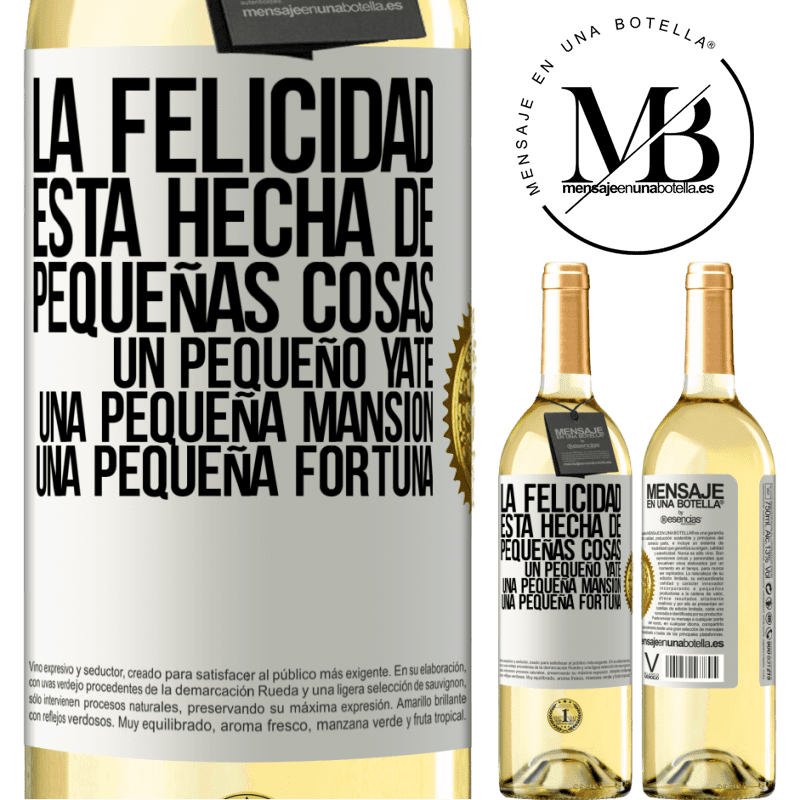 29,95 € Envío gratis | Vino Blanco Edición WHITE La felicidad está hecha de pequeñas cosas: un pequeño yate, una pequeña mansión, una pequeña fortuna Etiqueta Blanca. Etiqueta personalizable Vino joven Cosecha 2023 Verdejo