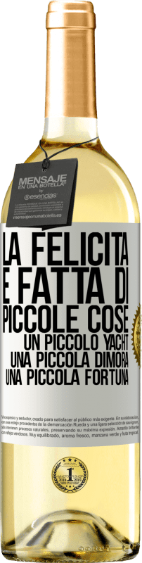 29,95 € Spedizione Gratuita | Vino bianco Edizione WHITE La felicità è fatta di piccole cose: un piccolo yacht, una piccola dimora, una piccola fortuna Etichetta Bianca. Etichetta personalizzabile Vino giovane Raccogliere 2025 Verdejo