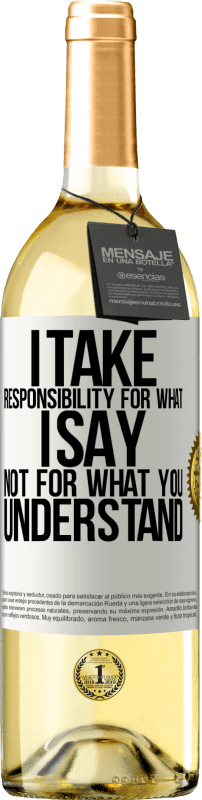 29,95 € | White Wine WHITE Edition I take responsibility for what I say, not for what you understand White Label. Customizable label Young wine Harvest 2024 Verdejo