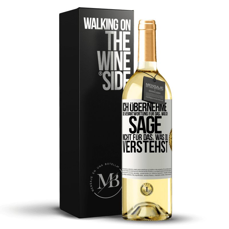 29,95 € Kostenloser Versand | Weißwein WHITE Ausgabe Ich übernehme die Verantwortung für das, was ich sage, nicht für das, was du verstehst Weißes Etikett. Anpassbares Etikett Junger Wein Ernte 2023 Verdejo